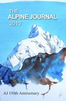 The Alpine Journal 2013: AJ 150th Anniversary 0956930921 Book Cover