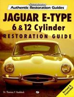 Jaguar E-Type: 6 & 12 Cylinder Restoration Guide (Authentic Restoration Guides) 0760303967 Book Cover