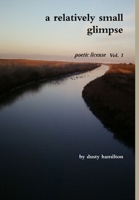 A Relatively Small Glimpse: Poetic License Vol. 1 110561736X Book Cover