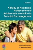 A Study of Academic Achievement of Adolescents in relation to Parental Encouragement 1926488016 Book Cover