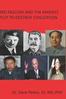 RED FASCISM AND THE MARXIST PLOT TO DESTROY CIVILIZATION B0BRM1671T Book Cover