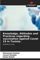 Knowledge, Attitudes and Practices regarding vaccination against Covid-19 in Tunisia. 6206876489 Book Cover