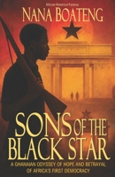Sons of the Black Star: A Ghanaian Odyssey of Hope and Betrayal of Africa's First Democracy 1997487160 Book Cover