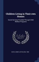 Children Living in Their Own Homes: Social Services Provided Through Child Welfare Programs 1376964651 Book Cover