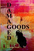 Damaged Goods: Rebirth B0DQLCXVG2 Book Cover