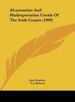 Alcyonarian And Madreporarian Corals Of The Irish Coasts 1176171844 Book Cover