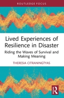 Lived Experiences of Resilience in Disaster: Riding the Waves of Survival and Making Meaning 1032660953 Book Cover
