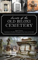 Secrets of the Old Biloxi Cemetery 1540248569 Book Cover