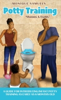 Potty Training Mommy and Daddy : A Guide for Introducing Infant Potty Training As Early As 6 Months Old 1734839503 Book Cover