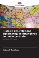 Histoire des relations diplomatiques étrangères de l'Asie centrale (French Edition) 6207205073 Book Cover