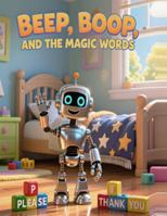 BEEP, BOOP, AND THE MAGIC WORDS B0G4RVCMLD Book Cover