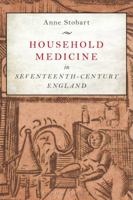 Household Medicine in Seventeenth-Century England 1472580346 Book Cover