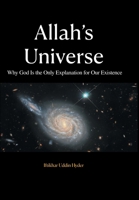 Allah's Universe: Why God Is the Only Explanation for Our Existence B0FGG1V21L Book Cover