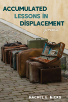 Accumulated Lessons in Displacement: Poems B0FGHNQWNW Book Cover