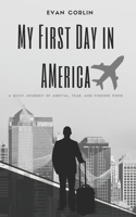 My First Day in America: A Quiet Journey of Arrival, Fear, and Finding Home (The First Days Series) B0GM1LH21F Book Cover
