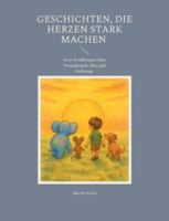 Geschichten, die Herzen stark machen: Zwei Erzählungen über Freundschaft, Mut und Hoffnung 3695136723 Book Cover
