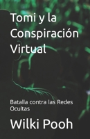 Tomi y la Conspiración Virtual: Batalla contra las Redes Ocultas (Spanish Edition) B0C9SDHKHV Book Cover
