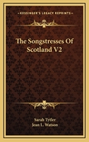 The Songstresses of Scotland, Volume 2 0469147598 Book Cover