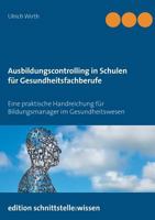 Ausbildungscontrolling in Schulen für Gesundheitsfachberufe: Eine praktische Handreichung für Bildungsmanager im Gesundheitswesen 373573975X Book Cover