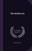 The Gentlest Art: A Choice of Letters by Entertaining Hands 1149381515 Book Cover