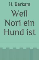 Weil Nori Ein Hund Ist 1500212679 Book Cover