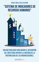 Sistema de Indicadores de Recursos Humanos : Una Metodolog?a para Medir el Desempe?o Del ?rea para Apoyar a la Mejora de la Rentabilidad de Las Organizaciones 164789252X Book Cover