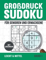 Großdruck Sudoku Für Senioren: Sudoku Rätsel in Großer Schrift - Leicht und Mittel mit Lösungen B09TGT5D5R Book Cover