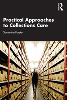 Practical Approaches to Collections Care 1032037539 Book Cover