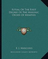 Ritual Of The First Degree Of The Masonic Order Of Memphis 1425302041 Book Cover