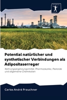 Potential natürlicher und synthetischer Verbindungen als Adipositaserreger: Nahrungsergänzungsmittel, Pharmazeutika, Pestizide und allgemeine Chemikalien 6200945063 Book Cover