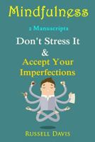 Mindfulness: 2 Manuscripts - Don't Stress It, Accept Your Imperfections 1533120080 Book Cover