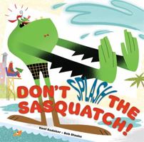 Don't Splash the Sasquatch! 1423152336 Book Cover