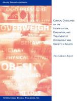 Clinical Guidelines on the Identification, Evaluation, and Treatment of Obesity in Adults: The Evidence Report 1588080021 Book Cover