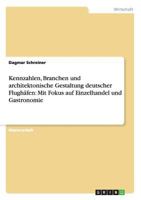 Kennzahlen, Branchen und architektonische Gestaltung deutscher Flugh�fen: Mit Fokus auf Einzelhandel und Gastronomie 3842886950 Book Cover