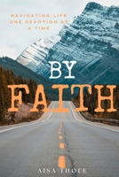 By Faith: Navigate Life - One Devotion at a time B0DSVSGSK4 Book Cover