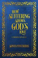How Suffering Shows God's Love 0999000934 Book Cover
