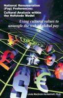National Remuneration (Pay) Preferences: Cultural Analysis Within the Hofstede Model Using Cultural Values to Untangle the Web of Global Pay 1581121466 Book Cover