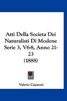 Atti Della Societa Dei Naturalisti Di Modene Serie 3, V6-8, Anno 21-23 (1888) 1160799024 Book Cover