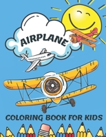 Airplane Coloring Book for Kids: Coloring Book for Toddlers and Kids Who Love Airplanes, Plane Coloring Book for Toddlers & Kids B08WJW8YZ8 Book Cover