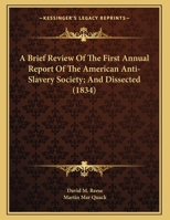 A Brief Review of the First Annual Report of the American Anti-Slavery Society 0548613087 Book Cover