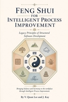 Feng Shui for Intelligent Process Improvement: Legacy Principles of Structured Software Development B0H8KJD8K9 Book Cover