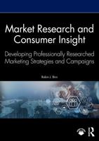 Market Research and Consumer Insight: Developing Professionally Researched Marketing Strategies and Campaigns 1041042930 Book Cover