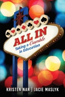 All In: Taking a Gamble in Education 1970133406 Book Cover