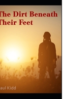 The Dirt Beneath Their Feet B08C961BRC Book Cover