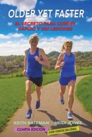 Older Yet Faster: El secreto para correr rápido y sin lesiones (Spanish Edition) 0645684813 Book Cover