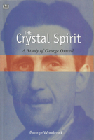 The Crystal Spirit: A Study of George Orwell 0140029664 Book Cover