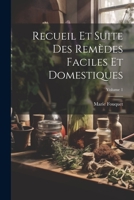 Recueil Et Suite Des Remèdes Faciles Et Domestiques; Volume 1 1021263192 Book Cover