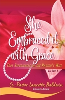 She Embraced it with Grace: True Experiences of the Pastor's Wife 1955605904 Book Cover