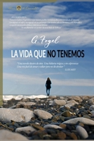 La vida que no tenemos: Una novela trágica (Spanish Edition) B0F1XVP77B Book Cover