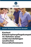 Kontext Katastrophenpflegekompetenz im Rahmen eines widerstandsfähigen saudischen Gesundheitswesens 6205661802 Book Cover
